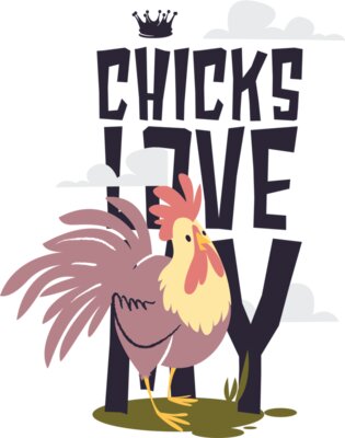 Chicks Love My ....